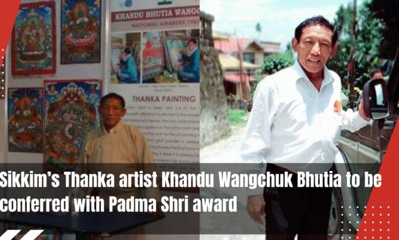 Sikkim’s Thanka artist Khandu Wangchuk Bhutia to be conferred with Padma Shri award 1 IMG 20220125 WA0093 Sikkim Breaking News | Trending News