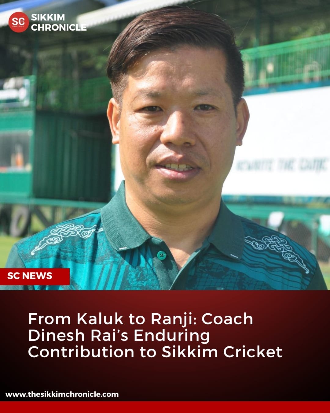 Kaluk’s Dinesh Rai: A Pillar of Sikkim Cricket’s Growing Legacy ...