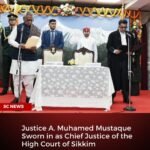 Justice A. Muhamed Mustaque Sworn in as Chief Justice of the High Court of Sikkim